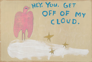 Get Off Of My Cloud - Art Print