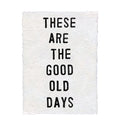 ***These Are The Good Old Days Handmade Paper Print