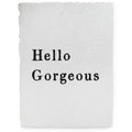 ***Handmade Paper Print - Hello Gorgeous - 12"x16