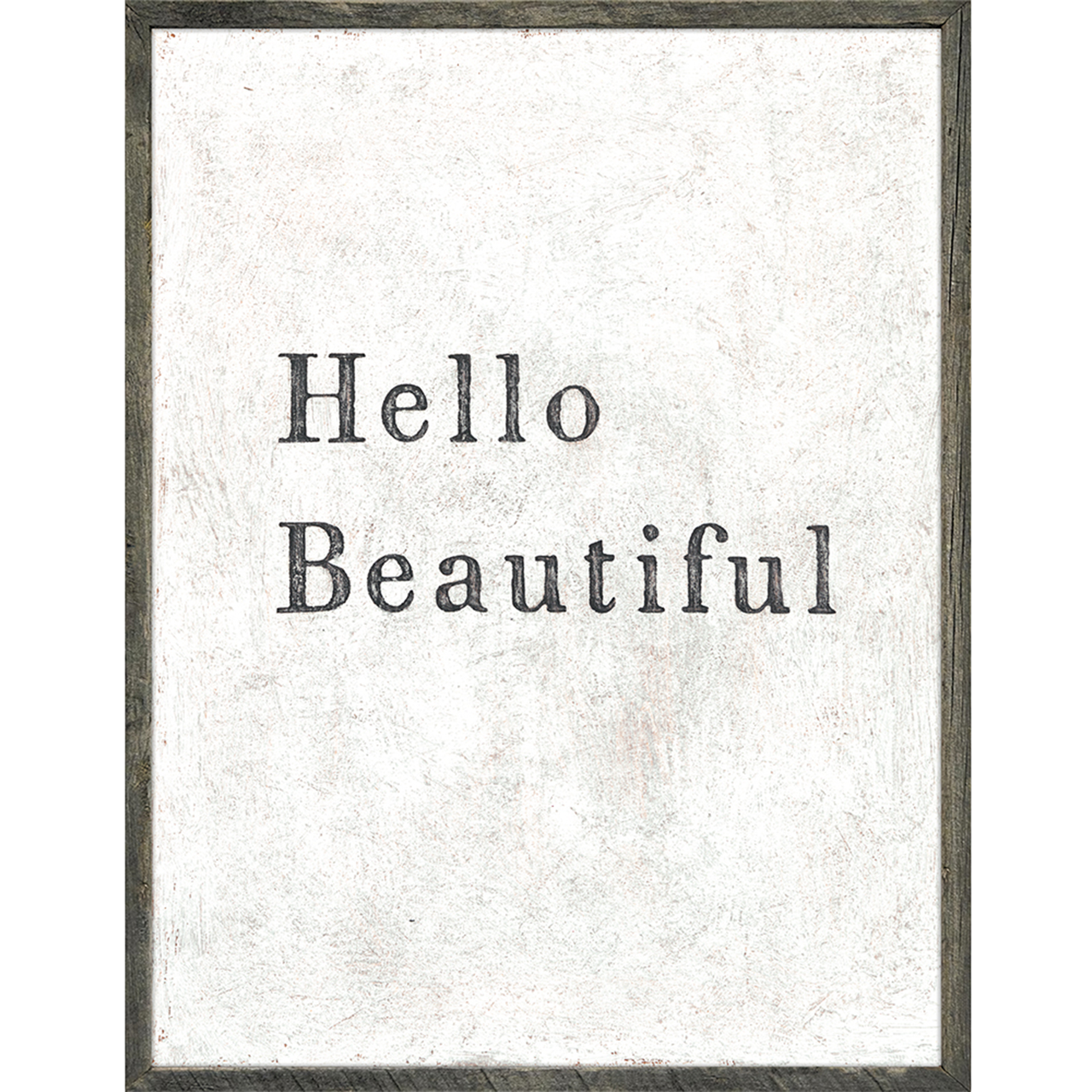 Hello Beautiful (Grey Wood) - Art Print
