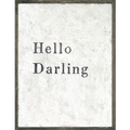 Hello Darling (Grey Wood) - Art Print