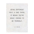 Being Different Isn't A Bad Thing (J.K. Rowling) Handmade Paper Print