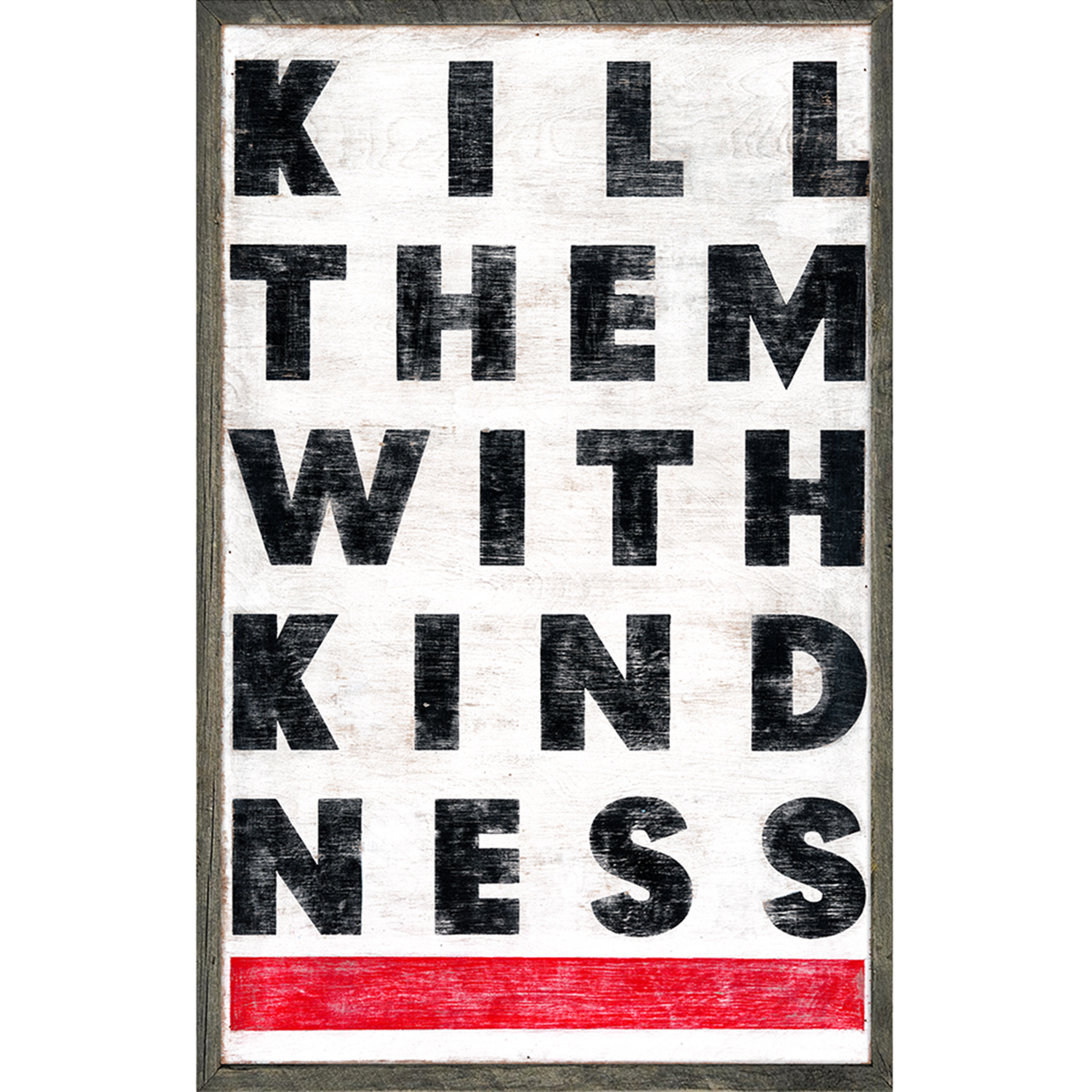 Kill Them With Kindness - Art Print