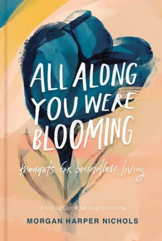 All Along You Were Blooming - Hardcover