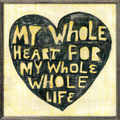 Whole Heart Whole (Grey Wood) - Art Print
