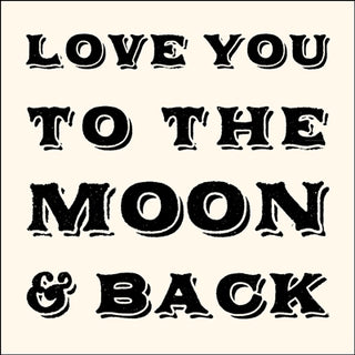 Love You To The Moon & Back Notecard