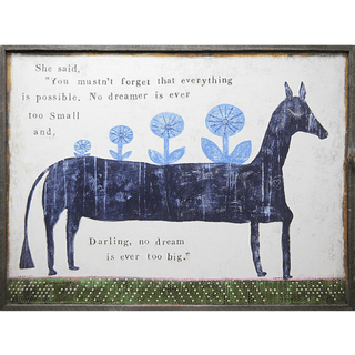  This art print features a blue horse and reads, "You mustn't forget that everything is possible. No dreamer is ever too small and, Darling, no dream is ever too big."