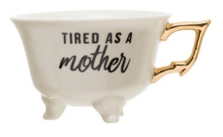 White Stoneware Footed Teacup - "Tired as a Mother"